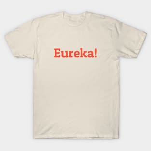 Eureka! T-Shirt